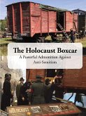 The Holocaust Boxcar - A Powerful Admonition Against Anti-Semitism