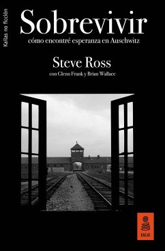 Sobrevivir : cómo encontré esperanza en Auschwitz - Ross, Steve