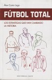 Fútbol total : los estrategas que han cambiado la historia