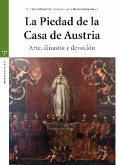 La Piedad de la Casa de Austria : arte, dinastía y devoción - Rodríguez Moya, María Inmaculada