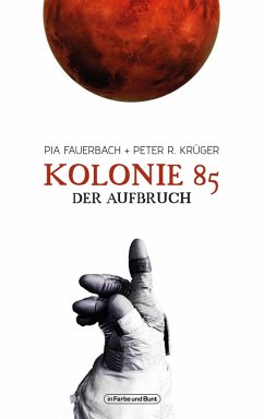 Kolonie 85 - Der Aufbruch (eBook, ePUB) - Krüger, Peter R.; Fauerbach, Pia