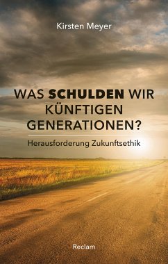 Was schulden wir künftigen Generationen? Herausforderung Zukunftsethik (eBook, PDF) - Meyer, Kirsten