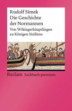 Die Geschichte der Normannen. Von Wikingerhäuptlingen zu Königen Siziliens (eBook, PDF) - Simek, Rudolf