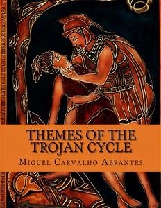 Themes of the Trojan Cycle (eBook, ePUB) - Carvalho Abrantes, Miguel