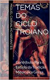 Temas do Ciclo Troiano (eBook, ePUB)