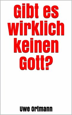 Gibt es wirklich keinen Gott? (eBook, ePUB) - Ortmann, Uwe