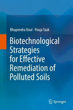 Biotechnological Strategies for Effective Remediation of Polluted Soils (eBook, PDF) - Koul, Bhupendra; Taak, Pooja