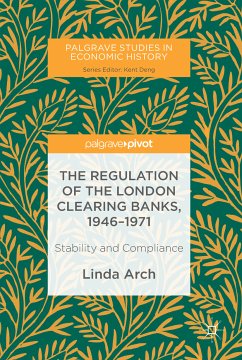 The Regulation of the London Clearing Banks, 1946–1971 (eBook, PDF) - Arch, Linda