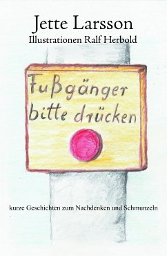 Fußgänger bitte drücken (eBook, ePUB) - Larsson, Jette