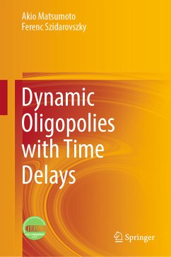 Dynamic Oligopolies with Time Delays (eBook, PDF) - Matsumoto, Akio; Szidarovszky, Ferenc