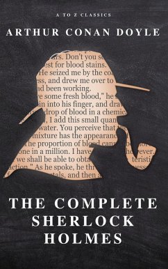 The Complete Sherlock Holmes (eBook, ePUB) - Doyle, Arthur Conan; Classics, A To Z