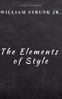 The Elements of Style ( Fourth Edition ) (eBook, ePUB) - Strunk, William; Classics, A To Z