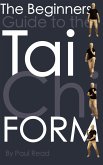 The Beginners Guide to the Tai Chi Form (eBook, ePUB)