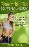 Essential Oils For Weight Loss: Your Guide To Kickstart Your Weight Loss With Essential Oils (eBook, ePUB)