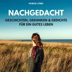 NACHGEDACHT - Geschichten, Gedanken und Gedichte für ein gutes Leben (MP3-Download)