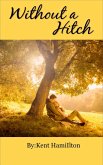 Without A Hitch - Book 1 (clean romance novels) (eBook, ePUB) Without A Hitch - Book 1 (clean romance novels) (eBook, ePUB)