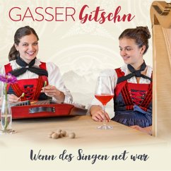 Wenn Des Singen Net War - Gasser Gitschn