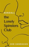 Kendall (The Lonely Spinsters Club, #1) (eBook, ePUB)