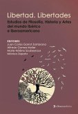Libertad. Libertades. Estudios de Literatura, Filosofía, Historia y Artes del mundo ibérico e iberoamericano (eBook, ePUB)