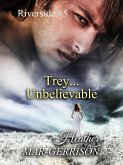Trey... Unbelievable (Riverside, #5) (eBook, ePUB) Trey... Unbelievable (Riverside, #5) (eBook, ePUB)