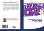 Histopatologia leziunilor precanceroase ale corpului uterin