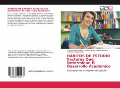 HÁBITOS DE ESTUDIO Factores Que Determinan El Desarrollo Académico - Escalante Estrada, Luis Enrique;Merlos E., María Eugenia;Escalante E., Yolanda I.
