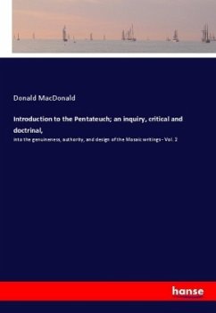 Introduction to the Pentateuch; an inquiry, critical and doctrinal, - MacDonald, Donald