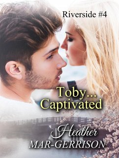 Toby... Captivated (Riverside, #4) (eBook, ePUB) - Mar-Gerrison, Heather