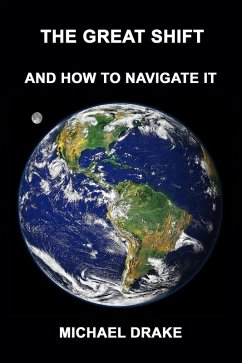 The Great Shift: And How To Navigate It (eBook, ePUB) - Drake, Michael