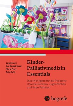 Kinder-Palliativmedizin Essentials (eBook, ePUB) - Bergsträsser, Eva; Flury, Maria; Satir, Aylin; Streuli, Jürg