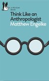 Think Like an Anthropologist (eBook, ePUB)