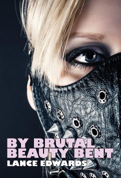 By Brutal Beauty Bent (eBook, ePUB) - Edwards, Lance