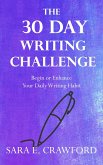 The 30-Day Writing Challenge: Begin or Enhance Your Daily Writing Habit (eBook, ePUB)