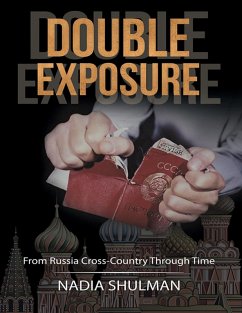 Double Exposure: From Russia Cross-Country Through Time (eBook, ePUB) - Shulman, Nadia