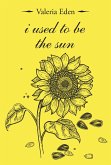 I Used to Be the Sun (eBook, ePUB)