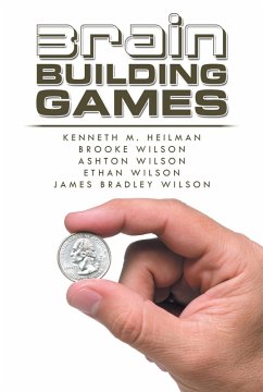 Brain Building Games (eBook, ePUB) - Heilman, Kenneth M.; Wilson, Brooke; Wilson, Ashton; Wilson, Ethan; Wilson, James Bradley