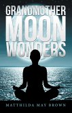 Grandmother Moon Wonders (eBook, ePUB)