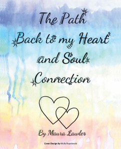 The Path Back to My Heart and Soul Connection (eBook, ePUB) - Lawler, Maura