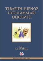 Terapide Hipnoz Uygulamalari Derlemesi - Özakkas, Tahir