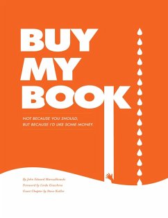 Buy My Book: Not Because You Should, But Because I'd Like Some Money (eBook, ePUB) - Marszalkowski, John