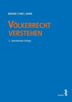 Völkerrecht verstehen - Janik, Ralph;Beham, Markus;Fink, Melanie