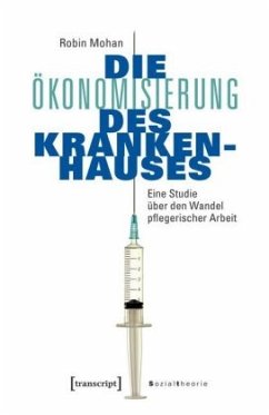 Die Ökonomisierung des Krankenhauses - Mohan, Robin