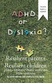 Adhd or Dyslexia? Resilient Parents. Resilient Children (eBook, ePUB)