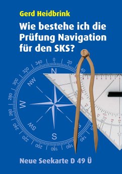 Wie bestehe ich die Prüfung Navigation für den SKS? - Heidbrink, Gerd