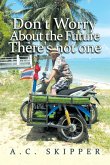 Don't Worry About the Future There's Not One (eBook, ePUB)