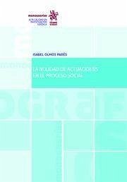 La nulidad de actuaciones en el proceso social - Olmos Parés, Isabel