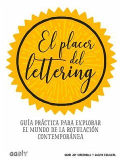 El Placer del Lettering: Guía Práctica Para Explorar El Mundo de la Rotulación Contemporánea - Escalera, Jaclyn; Kirkendall, Gabri