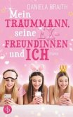 Mein Traummann, seine Exfreundinnen und ich (Liebe, Chick Lit) Mein Traummann, seine Exfreundinnen und ich (Liebe, Chick Lit)