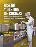 Diseño y gestión de cocinas : manual de higiene alimentaria aplicada al sector de la restauración