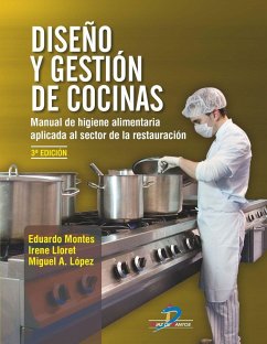 Diseño y gestión de cocinas : manual de higiene alimentaria aplicada al sector de la restauración - Montes Ortega, Luis Eduardo; Lloret Fernández, Irene; López Fernández-Santos, Miguel Ángel